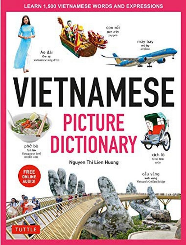 Vietnamese Picture Dictionary: Learn 1,500 Vietnamese Words And Expressions - For Visual Learners Of All Ages (Includes Online Audio)-..