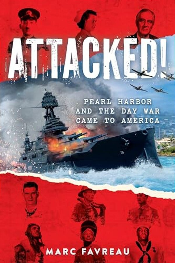 Attacked!: Pearl Harbor And The Day War Came To America-..