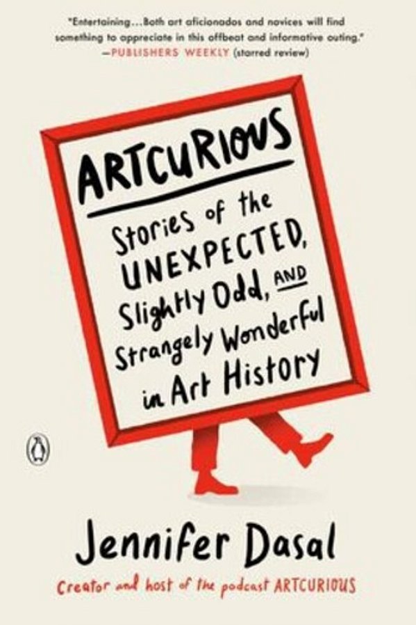 Artcurious: Stories Of The Unexpected, Slightly Odd, And Strangely Wonderful In Art History-..
