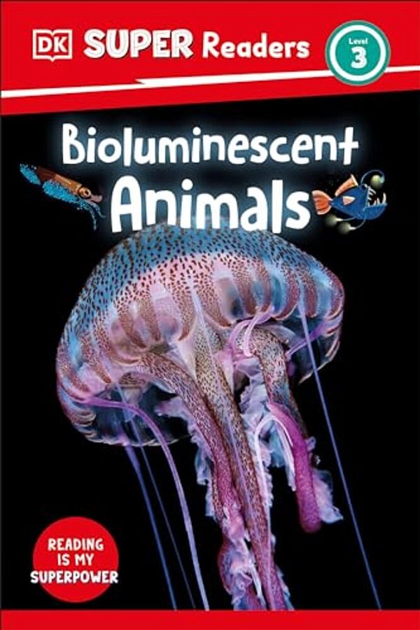 Dk Super Readers Level 3 Bioluminescent Animals-..