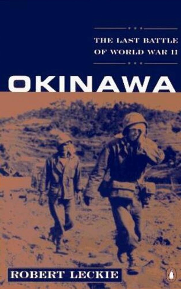 Okinawa: A Decorated Marine's Account Of The Last Battle Of World War II-..