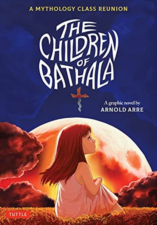 The Children Of Bathala: A Mythology Class Reunion-..