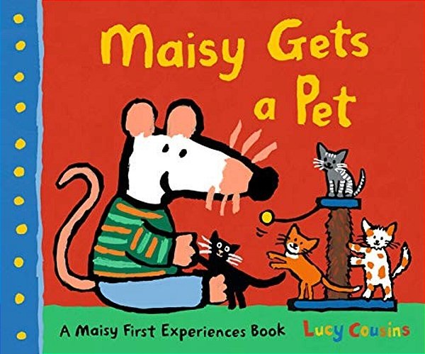 Maisy Gets A Pet: A Maisy First Experiences Book-..