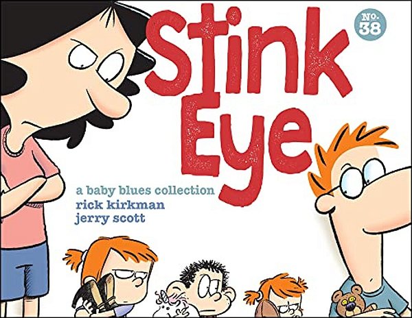 Stink Eye: A Baby Blues Collection Volume 38-..