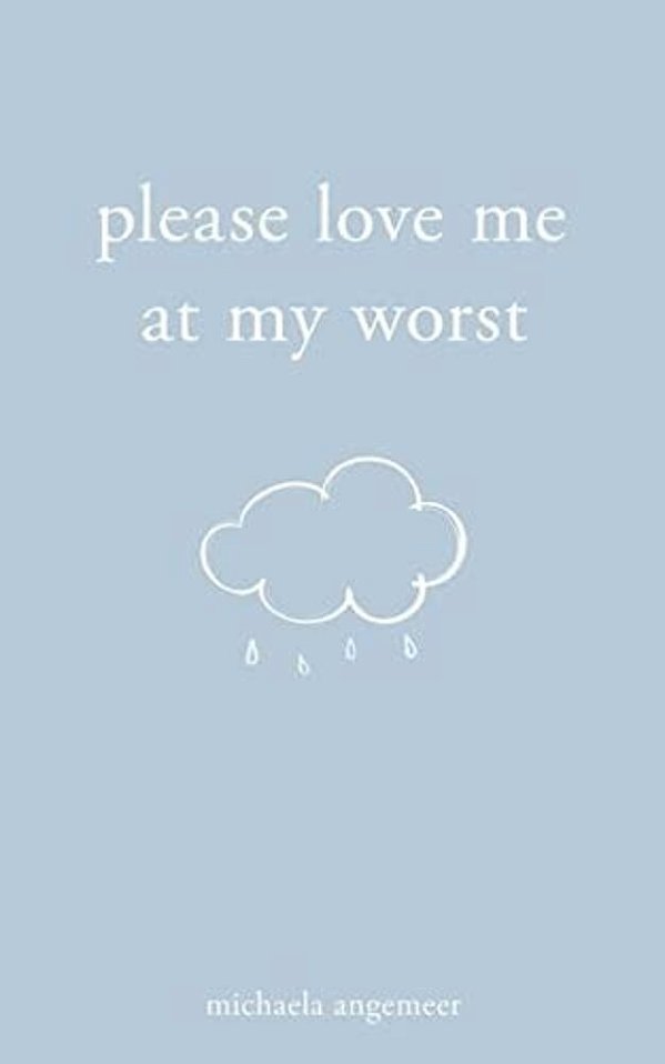 Please Love Me At My Worst-..