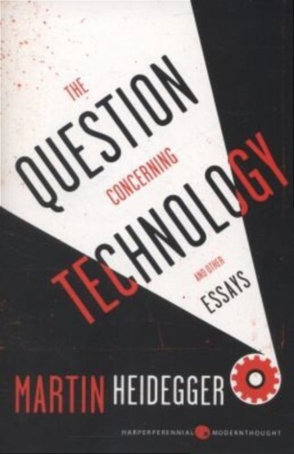 The Question Concerning Technology: And Other Essays-..