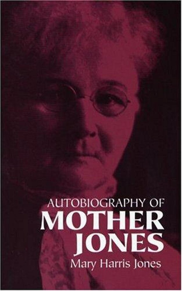 Autobiography Of Mother Jones-..