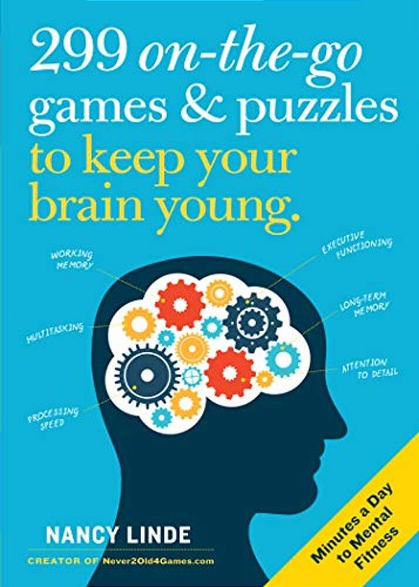 299 On-The-go Games & Puzzles To Keep Your Brain Young: Minutes A Day To Mental Fitness-..