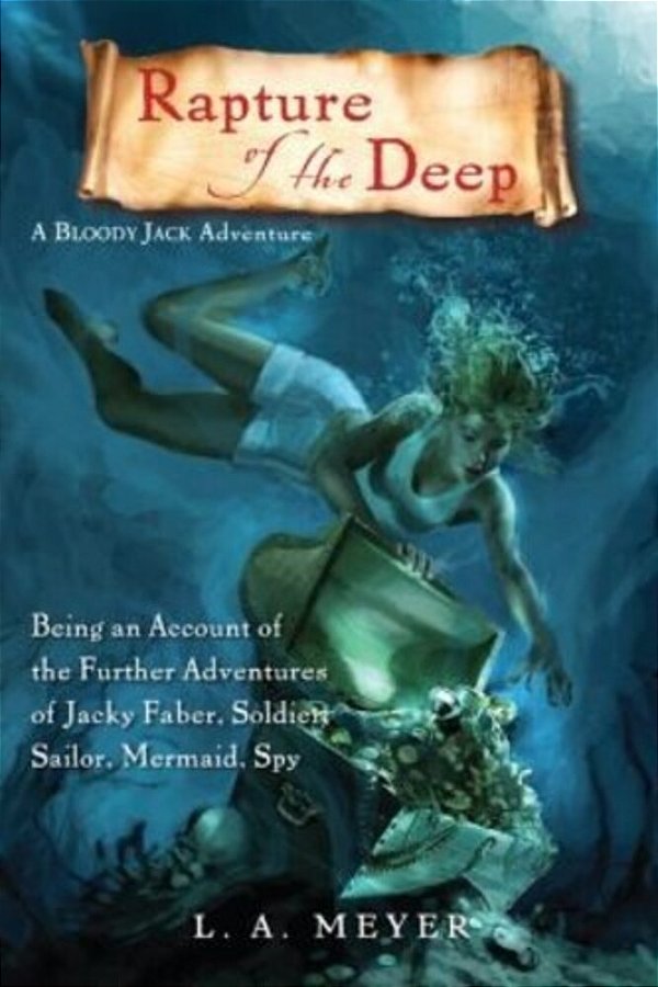 Rapture Of The Deep: Being An Account Of The Further Adventures Of Jacky Faber, Soldier, Sailor, Mermaid, Spy-..