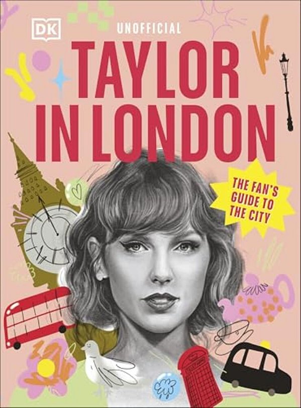 Taylor In London: The Fan's Guide To The City-..