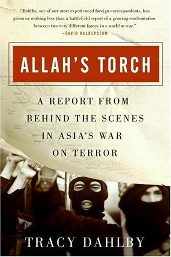 Allah's Torch: A Report From Behind The Scenes In Asia's War On Terror-..