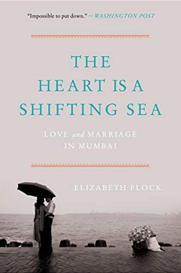 The Heart Is A Shifting Sea: Love And Marriage In Mumbai-..