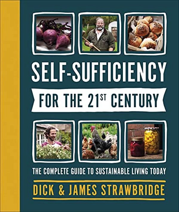 Self-Sufficiency For The 21St Century: The Complete Guide To Sustainable Living Today-..