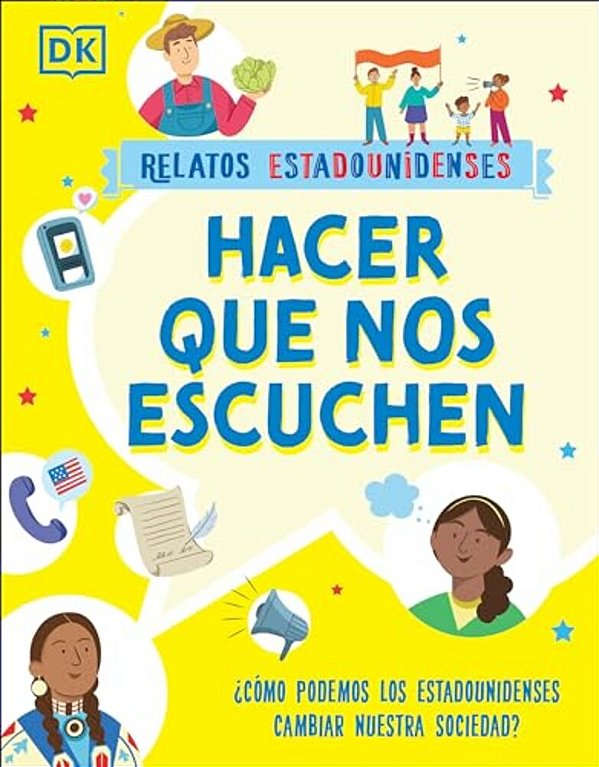 Hacer Que Nos Escuchen (Getting Our Voices Heard): ¿Como Podemos Los Estadounidenses Cambiar Nuestra Sociedad?-..