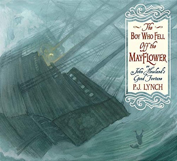 The Boy Who Fell Off The Mayflower, Or John Howland's Good Fortune: (An Inspiring Journey Of Identity, Perseverance, And Community - Suited To Thanksg-..