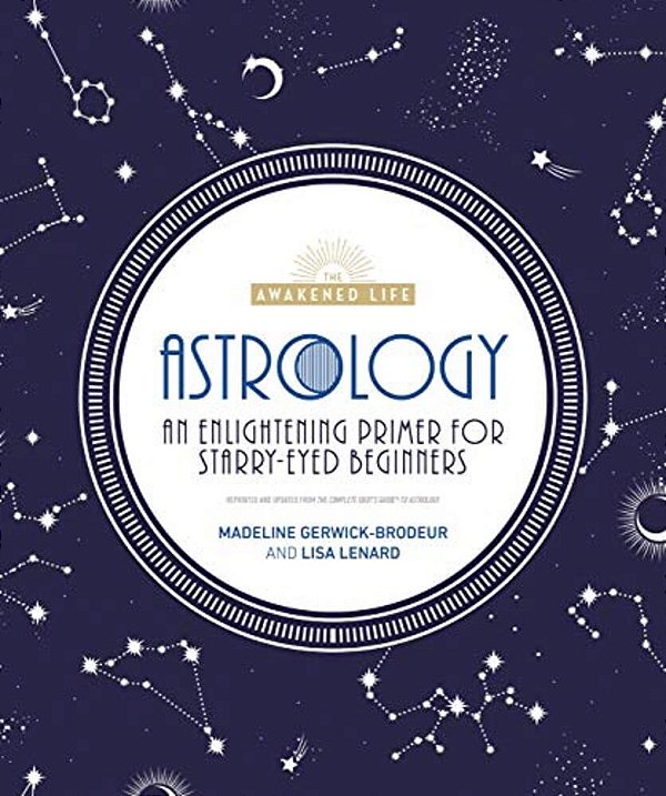 Astrology: An Enlightening Primer For Starry-Eyed Beginners-..