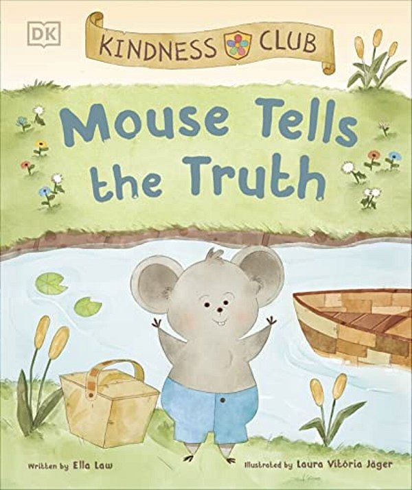 Kindness Club Mouse Tells The Truth: Join The Kindness Club As They Learn To Be Kind-..