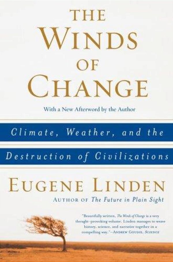 The Winds Of Change: Climate, Weather, And The Destruction Of Civilizations-..