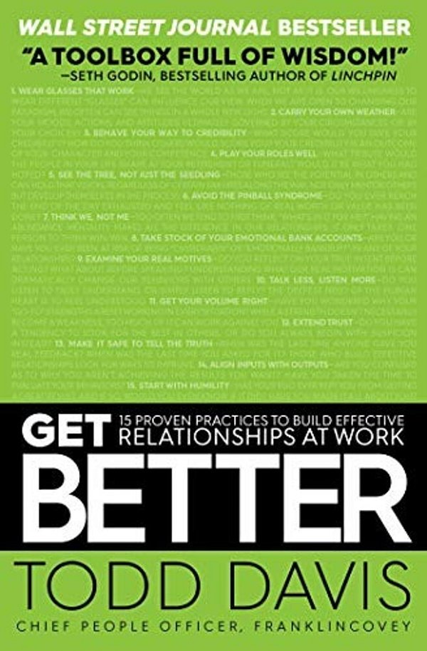 Get Better: 15 Proven Practices To Build Effective Relationships At Work-..