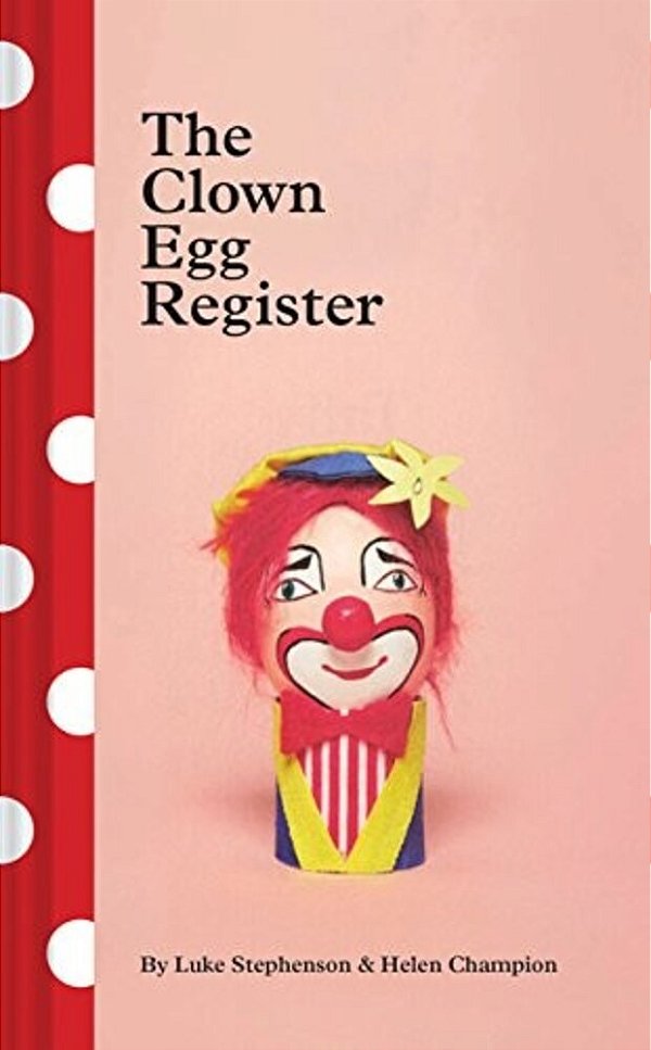The Clown Egg Register: (Funny Book, Book About Clowns, Quirky Books)-..