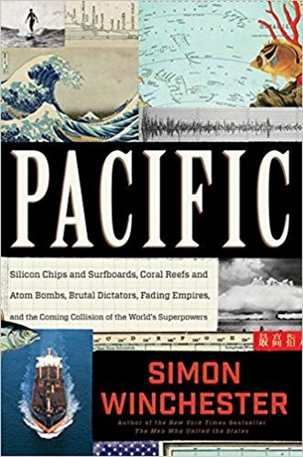 Pacific: Silicon Chips And Surfboards, Coral Reefs And Atom Bombs, Brutal Dictators And Fading Empires-..