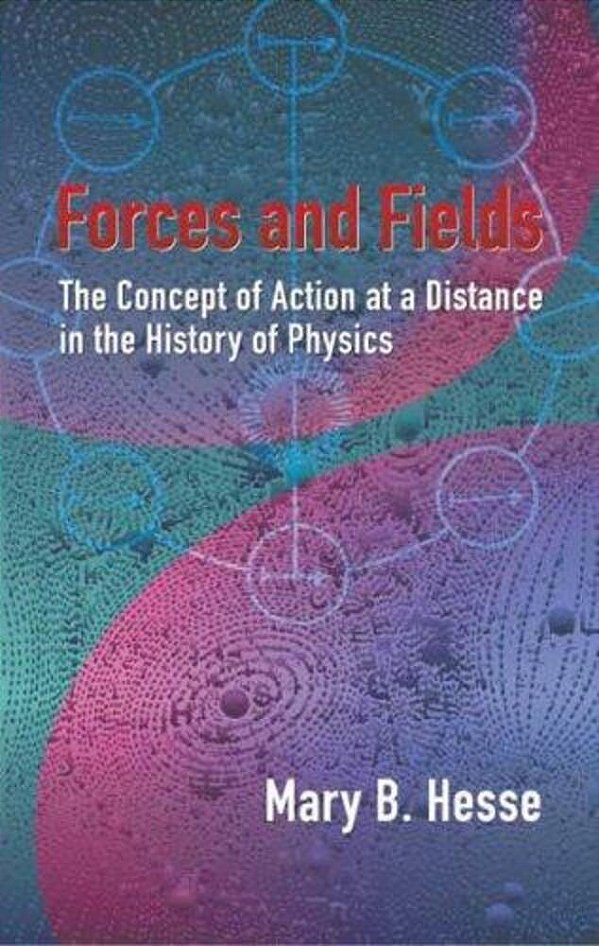 Forces And Fields: The Concept Of Action At A Distance In The History Of Physics-..