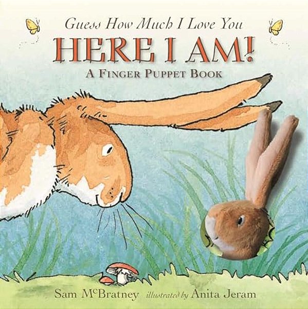 Here I Am!: A Finger Puppet Book: (An Interactive Edition Of The Classic Baby Book About Little Nutbrown Hare Loving Right Up To The Moon And Back - A-..