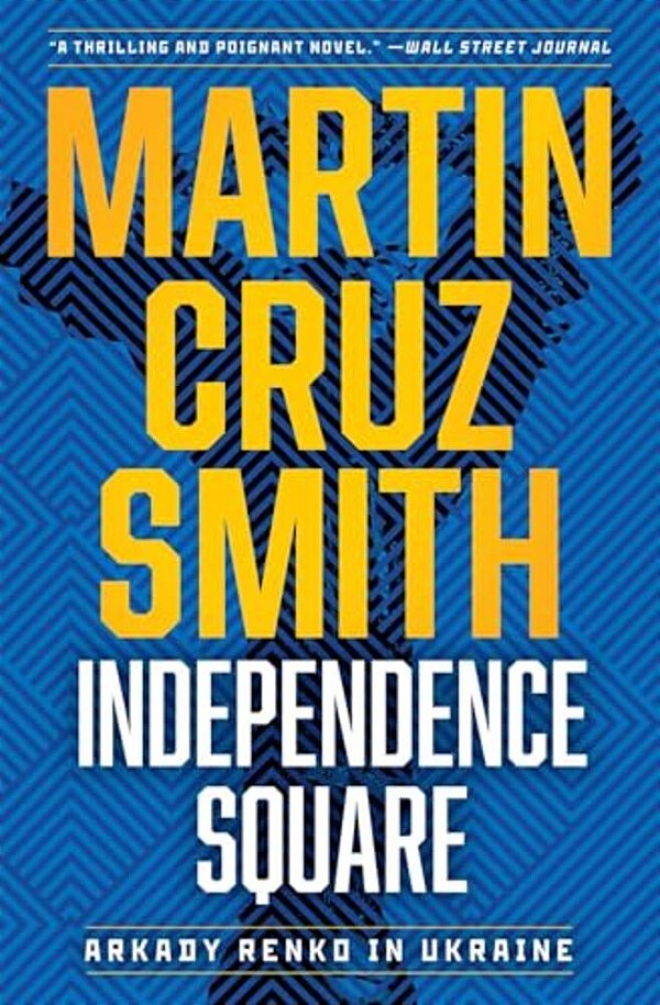 Independence Square: Arkady Renko In Ukraine-..