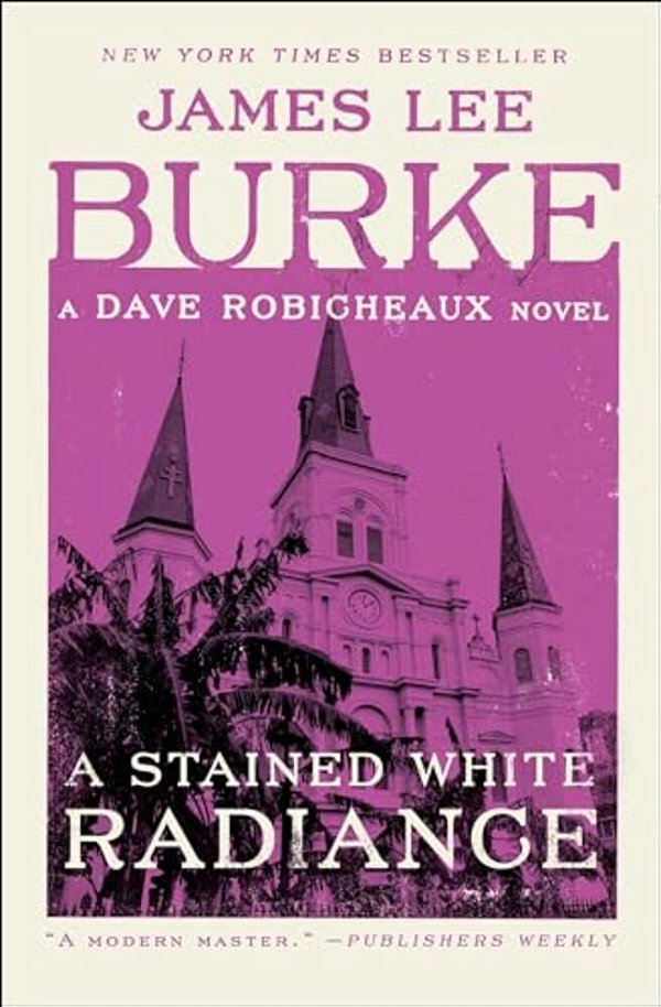A Stained White Radiance: A Dave Robicheaux Novel-..