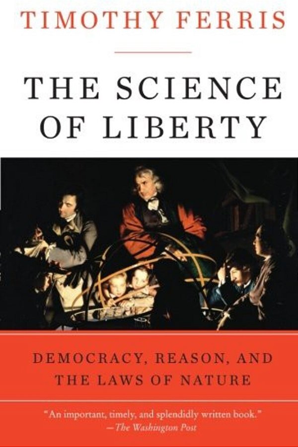 The Science Of Liberty: Democracy, Reason, And The Laws Of Nature-..