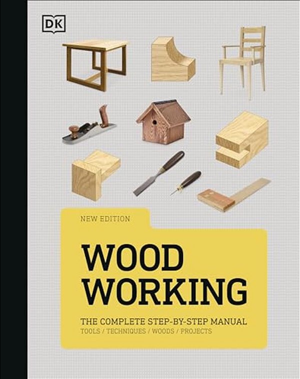 Woodworking: The Complete Step-By-step Manual-..