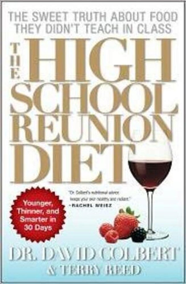 The High School Reunion Diet: Younger, Thinner, And Smarter In 30 Days-..