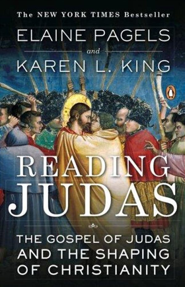 Reading Judas: The Gospel Of Judas And The Shaping Of Christianity-..