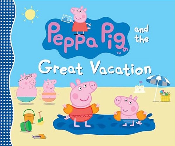 Peppa Pig And The Great Vacation: (A Seaside Adventure Of Postcards, Picnics, And Family Fun - Perfect For Toddlers, Preschoolers, And Kids Ages 2-5)-..