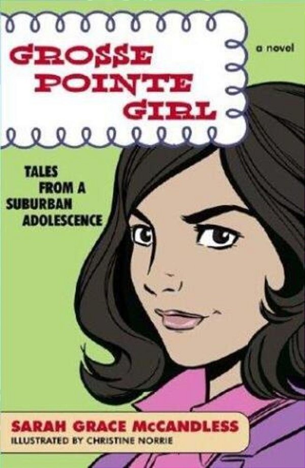 Grosse Pointe Girl: Tales From A Suburban Adolescence-..