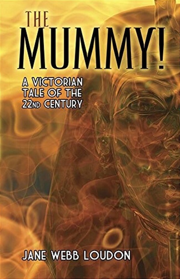The Mummy!: A Victorian Tale Of The 22Nd Century-..