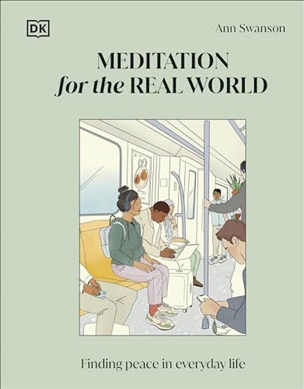 Meditation For The Real World: Finding Peace In Everyday Life-..