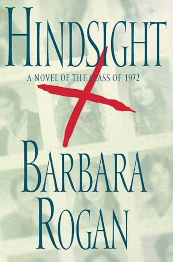 Hindsight: A Novel Of The Class Of 1972-..