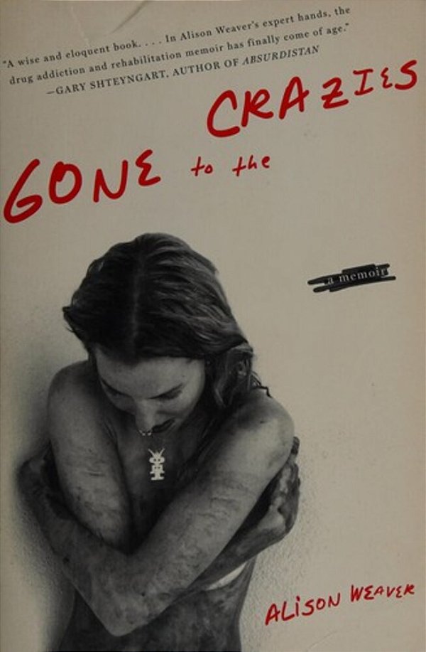 Gone To The Crazies: A Memoir-..