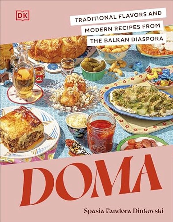 Doma: Traditional Flavors And Modern Recipes From The Balkan Diaspora-..