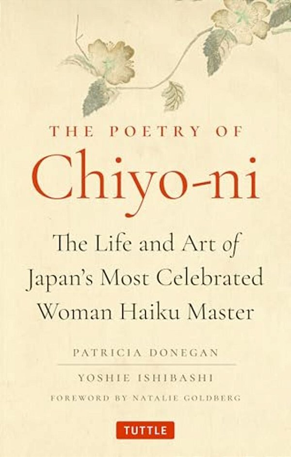 The Poetry Of Chiyo-Ni: The Life And Art Of Japan's Most Celebrated Woman Haiku Master-..
