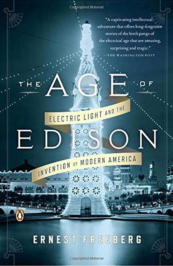 The Age Of Edison: Electric Light And The Invention Of Modern America-..