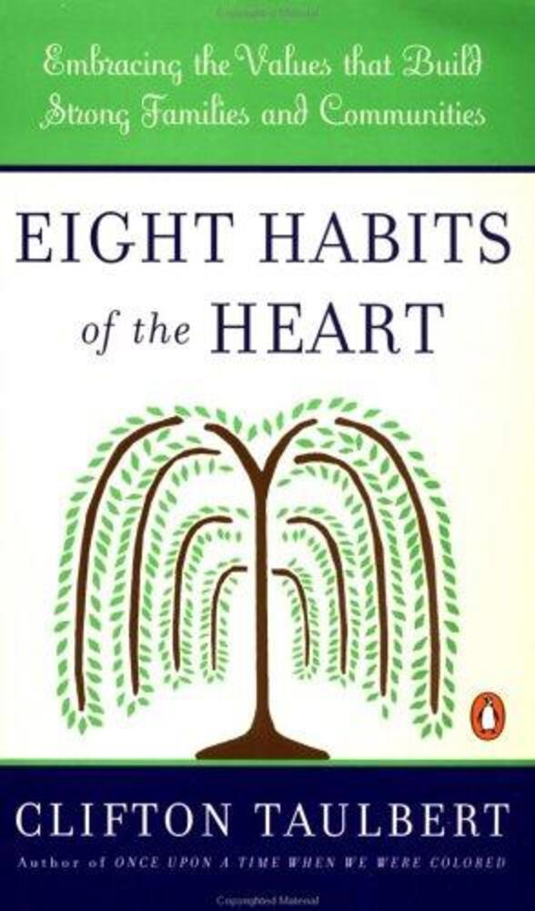 Eight Habits Of The Heart: Embracing The Values That Build Strong Families And Communities-..