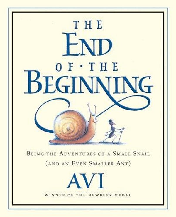 The End Of The Beginning: Being The Adventures Of A Small Snail (And An Even Smaller Ant)-..