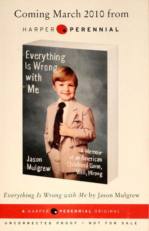 Everything Is Wrong With Me: A Memoir Of An American Childhood Gone, Well, Wrong-..