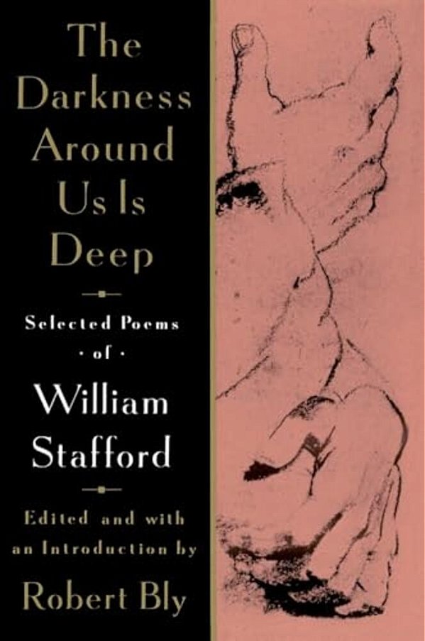 The Darkness Around US Is Deep: Selected Poems Of William Stafford-..