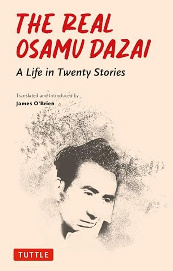 The Real Osamu Dazai: A Life In Twenty Stories-..