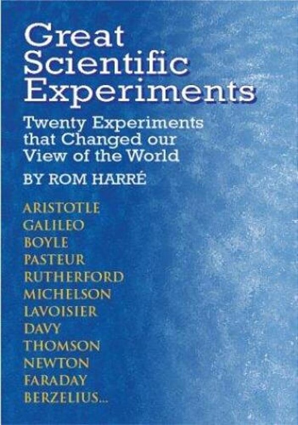 Great Scientific Experiments: Twenty Experiments That Changed Our View Of The World-..