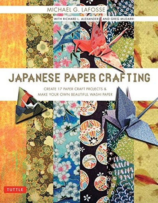 Japanese Paper Crafting: Create 17 Paper Craft Projects & Make Your Own Beautiful Washi Paper-..