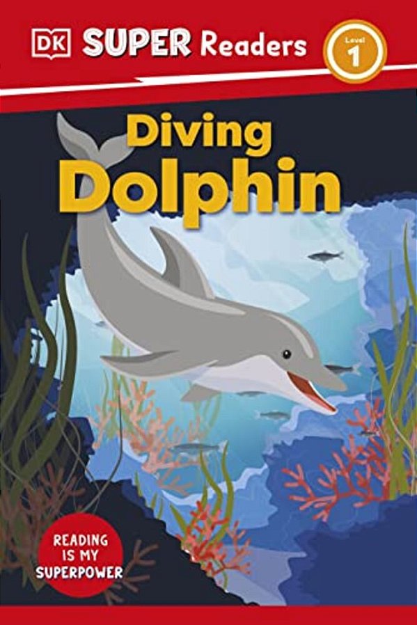 Dk Super Readers Level 1 Diving Dolphin-..